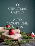 O Christmas Carols: Alto Saxophone Solos