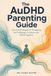 The AuDHD Parenting Guide: Practical Strategies for Navigating the Challenges of Autism and ADHD Together