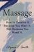 Massage: How to Receive It Because You Want It, Not Because You Need It.