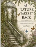 Nature Takes It Back: Abandoned Places Reclaimed By Nature- A Detailed Coloring Book for Teens and Adults, What we leave behind does not stay gone forever, Stress Relief