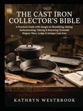 THE CAST IRON COLLECTOR'S BIBLE