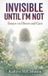 Invisible, Libri GmbH Invisible, Until I'm Not: Essays on Illness and Care Hardcover