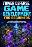 Tower Roblox Tower Defense Game Development for Beginners: An Expanded, Practical Unofficial Guide to Building Wave-Based Defense Games in Roblox Studio