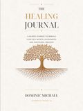 The Healing Journal: A Guided Journey to Rebuild Your Self-Worth, Boundaries, and Emotional Freedom