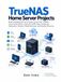 TrueNAS TrueNAS Home Server Projects: Build a Reliable NAS and Private Cloud with TrueNAS Community Edition, OpenZFS, SMB, Apps, Snapshots, Replication, Restore-Tested Backups, and Disaster Recovery