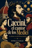 Caccini, Libri GmbH Caccini, el cantor de los Medici