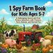 I Spy Farm Book for Kids Ages 5-7: A Challenging Search and Find Picture Adventure with Tractors, Farm Animals, and Harvest Fun