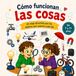 Cómo Funcionan las Cosas: Un Viaje Divertido por los Objetos que Usamos cada Día: Libro de Ciencia, Máquinas, Inventos y Tecnología para Niños Curiosos de 7 a 11 Años