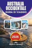 AUSTRALIA OCCIDENTALE Guida di viaggio 2026