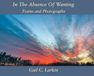 In Libri GmbH In The Absence Of Wanting: Poems and Photographs Hardcover