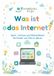 Was ist das Internet?: Sach-, Vorlese und Mitmachbuch für Kinder von 4 bis 6 Jahren