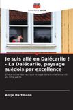 Je Editions Notre Savoir Je suis allé en Dalécarlie ! - La Dalécarlie, paysage suédois par excellence