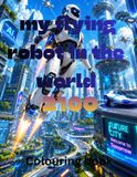 My flying robot in the world 2100: Colouring book