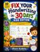 Fix Your Handwriting in 30 Days: Kids Edition - A Fun Daily Print Handwriting Workbook for Ages 6-10