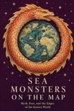 Sea Monsters on the Map: Myth, Fear, and the Edges of the Known World