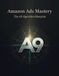 Amazon Ads Mastery: The A9 Algorithm Blueprint