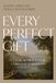 Every Easy Access System Europe Oü Every Perfect Gift: Classical Virtues for Christian Formation