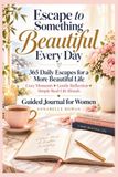 Escape 365 Days of Literary-Inspired Experiences: Cozy Mental Escapes & Gentle Reflections, Journal Prompts & Mindful Retreats