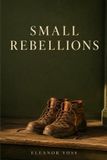 Small Eleanor Voss Small Rebellions Paperback