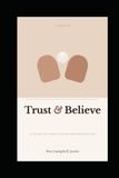 Trust & Believe: A Story of GOD's Divine Orchestration