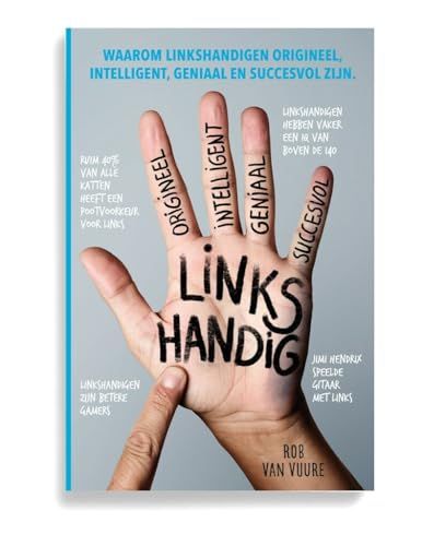 Linkshandig: Waarom linkshandigen origineel, intelligent, geniaal en succesvol zijn