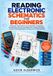 READING ELECTRONIC SCHEMATICS FOR BEGINNERS: A Step-by-Step Guide to Circuit Symbols, Component Connections, Current and Signal Flow, Analog and ... Interpretation, Testing, and Troubleshooting