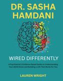 DR SASHA HAMDANI Wired Differently: A Psychiatrist’s Evidence-Based Guide to Understanding Your ADHD Brain and Building a Life That Works for You