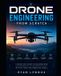 Drone Engineering from Scratch: A Practical Guide to Building and Programming Autonomous UAVs with Python and Robotics Tools
