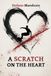 A Scratch on the Heart: One Man's Journey Toward Love, Family, Solidarity and What It Means to Stay Human