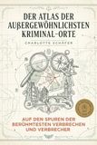 Der FlipFlop Der Atlas der außergewöhnlichsten Kriminal-Orte