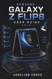 Samsung Galaxy Z Flip8 User Guide 2026