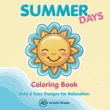 SUMMER DAYS Coloring Book: Bold & Easy Summer Designs for Relaxation, Creativity and Screen-Free Moments
