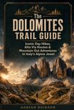 The Libri GmbH The Dolomites Trail Guide: Iconic Day Hikes, Alta Via Routes & Mountain Gut Adventures in Italy’s Alpine Jewel