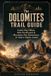 The Libri GmbH The Dolomites Trail Guide: Iconic Day Hikes, Alta Via Routes & Mountain Gut Adventures in Italy’s Alpine Jewel