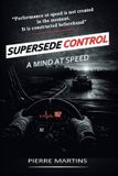 Supersede Control A Mind at Speed