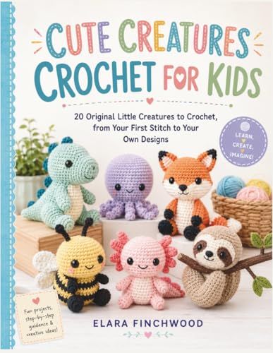 CUTE CREATURES CROCHET FOR KIDS