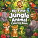My First Jungle Animal Coloring Book