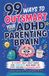 99 Ways to Outsmart your ADHD Parenting Brain: A Funny Self-Help Guide for Parents Who Want to Stop Feeling Overwhelmed