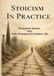 STOICISM IN PRACTICE: 30 Ancient Stories, Daily Practices & Reflection Exercises for Modern Life
