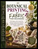 BOTANICAL Independently Published Botanical Printing on Fabric for Beginners