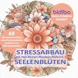 Stressabbau Blumen Mandala Malbuch SEELENBLÜTEN für Erwachsene – Entspannung & Achtsamkeit | 60 florale Mandalas zum Ausmalen | Natur und ... | bidibo Deine kreative Auszeit