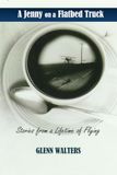A Jenny on a Flatbed Truck: Stories from a Lifetime of Flying