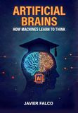 Artificial Brains: How Machines Learn to Think