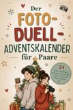 Foto-Duell L'calendrier de l'Avent Foto-Duell pour couples : 24 défis photo entre créativité, amour, humour et Noël pour un temps de Noël différent à deux