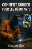 COMMENT Ashford H Bryan Comment Souder Pour Les Débutants