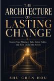 The Kokoshungsan Inspire The Architecture of Lasting Change: Master Your Mindset, Build Better Habits and Turn Goals into Action Paperback