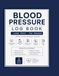 Blood Pressure Log Book: Large Print Weekly Blood Pressure Tracker with Medication Information, Medical Visits & Test Logs, Emergency Contacts, Health Records & Notes