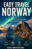 Easy Travel Norway: Plan, Travel, and Explore with Confidence