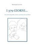 I 379 giorni. Una storia di perdita, amore e presenza che non finisce
