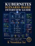 Kubernetes Scenario-Based Interview Guide: Production Troubleshooting, Architecture, Security, Networking, Storage, Scaling, HA/DR & Senior-Level Interview Questions